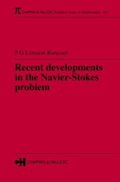 Book cover of: Recent developments in the Navier-Stokes problem. By: P.G. Lemarie-Rieusset