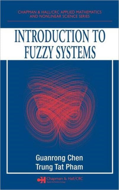 Book cover of: Introduction to Fuzzy Systems. By: Chen, Guanrong.