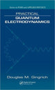 Book cover of: Practical Quantum Electrodynamics. By: Douglas M. Gingrich
