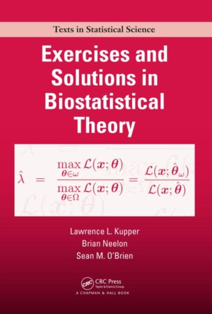 Book cover of: Exercises and Solutions in Biostatistical Theory. By: Lawrence L. Kupper