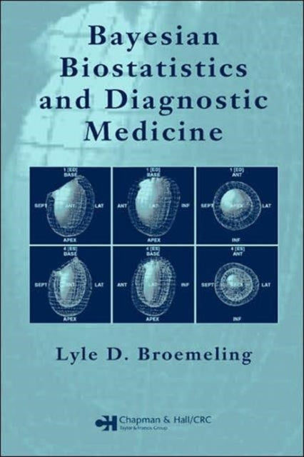 Book cover of: Bayesian Biostatistics and Diagnostic Medicine. By: Lyle D. Broemeling