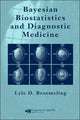 Book cover of: Bayesian Biostatistics and Diagnostic Medicine. By: Lyle D. Broemeling