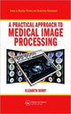 Book cover of: Practical Approach to Medical Image Processing. By: Elizabeth Berry