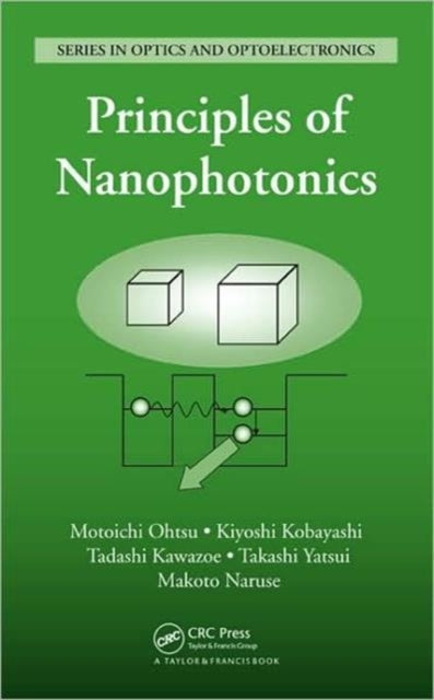 Book cover of: Principles of Nanophotonics. By: Motoichi Ohtsu