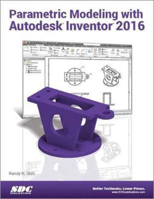 Book cover of: Parametric Modeling with Autodesk Inventor 2016. By: Randy H. Shih