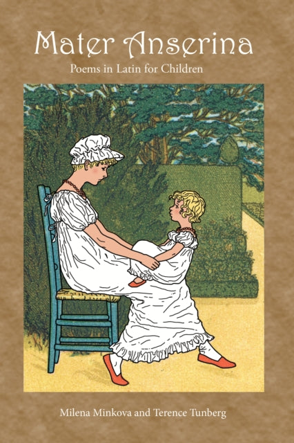 Book cover of: Mater Anserina: Poems in Latin for Children. By: Milena Minkova
