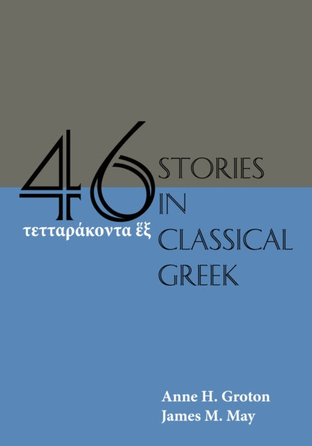 Book cover of: Forty-Six Stories in Classical Greek. By: Anne H. Groton