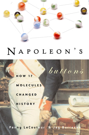 Napoleon'S Buttons, How 17 Molecules Changed History