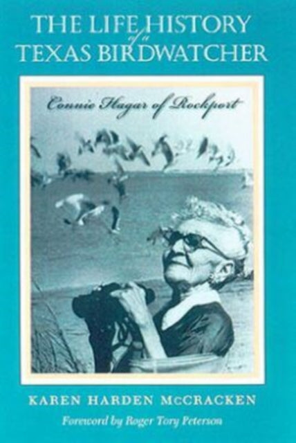 Book cover of: Life History of a Texas Birdwatcher. By: Karen Harden McCracken