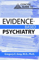 Book cover of: Concise Guide to Evidence-Based Psychiatry. By: Gregory E. Gray