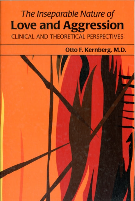 Book cover of: Inseparable Nature of Love and Aggression. By: Otto F. Kernberg