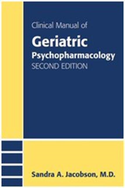 Book cover of: Clinical Manual of Geriatric Psychopharmacology. By: Sandra A. Jacobson