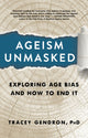 Book cover of: Ageism Unmasked. By: Tracey Gendron