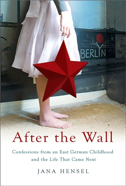 Book cover of: After the Wall. By: Jana Hensel