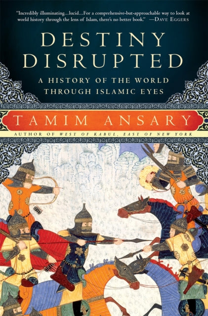 Book cover of: Destiny Disrupted. By: Mir Tamim Ansary
