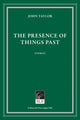Book cover of: Presence of Things Past. By: John Taylor