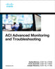 Book cover of: ACI Advanced Monitoring and Troubleshooting. By: MEMON, SADIQ
