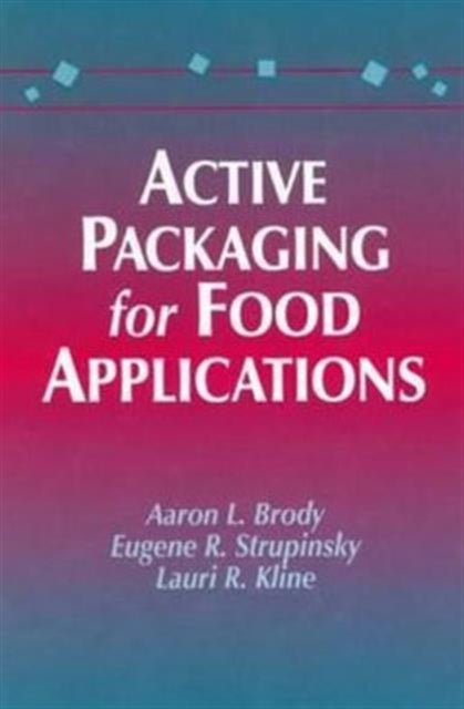 Book cover of: Active Packaging for Food Applications. By: Aaron L. Brody