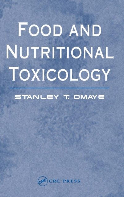 Book cover of: Food and Nutritional Toxicology. By: Stanley T. Omaye