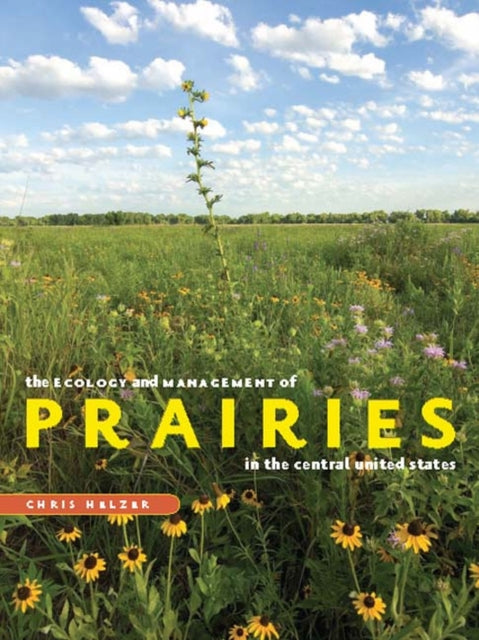Book cover of: Ecology and Management of Prairies in the Central United States. By: Chris Helzer