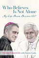Book cover of: Who Believes Is Not Alone. By: Georg Gänswein