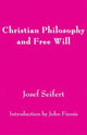Book cover of: Christian Philosophy and Free Will. By: Josef Seifert