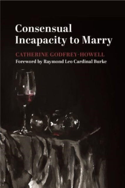 Book cover of: Consensual Incapacity to Marry. By: Catherine Godfrey-Howell