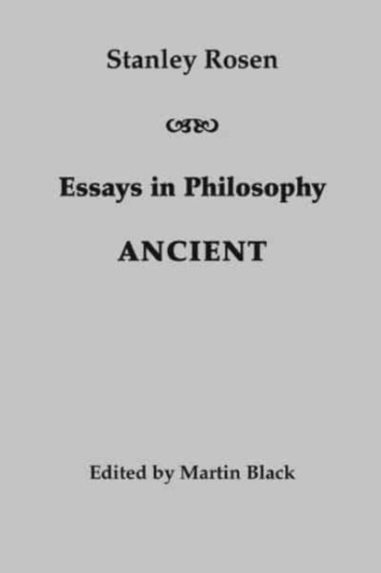 Book cover of: Essays in Philosophy: Ancient. By: Stanley Rosen