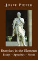 Book cover of: Exercises in the Elements – Essays, Speeches, Notes. By: Josef Pieper
