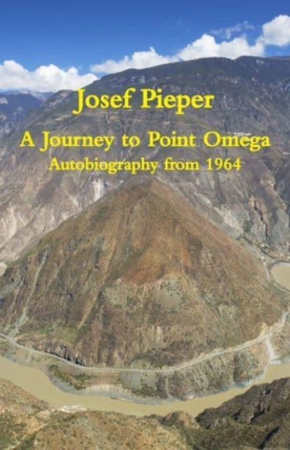 Book cover of: Journey to Point Omega – Autobiography from 1964. By: Josef Pieper