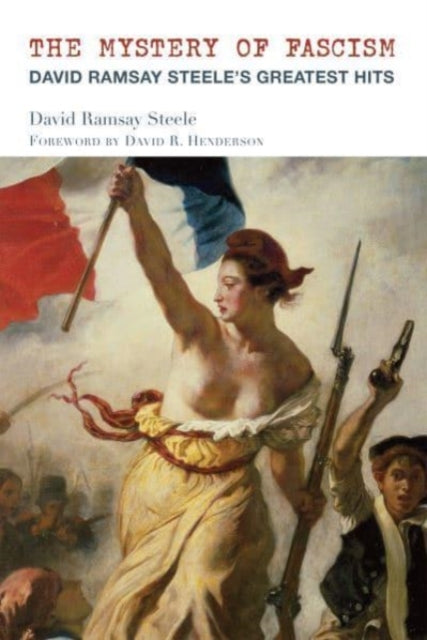 Book cover of: Mystery of Fascism – David Ramsay Steele`s Greatest Hits. By: David Ramsay Steele