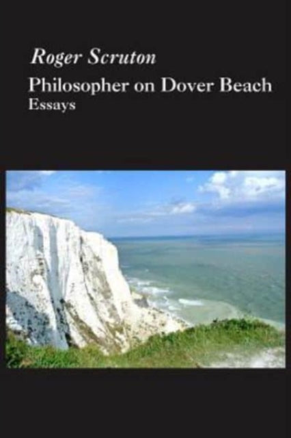 Book cover of: Philosopher On Dover Beach. By: Roger Scruton