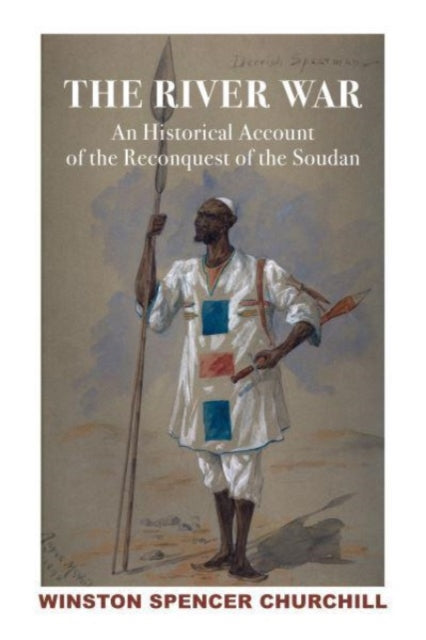 Book cover of: River War 2V – Historical Account of Reconquest of Soudan. By: Winston S. Churchill