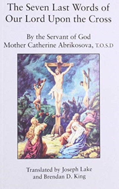 Book cover of: Seven Last Words of Our Lord Upon the Cross. By: Mother Catherine Abrikosova