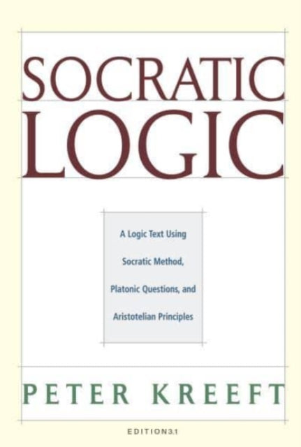 Book cover of: Socratic Logic 3.1e – Socratic Method Platonic Questions. By: Peter Kreeft