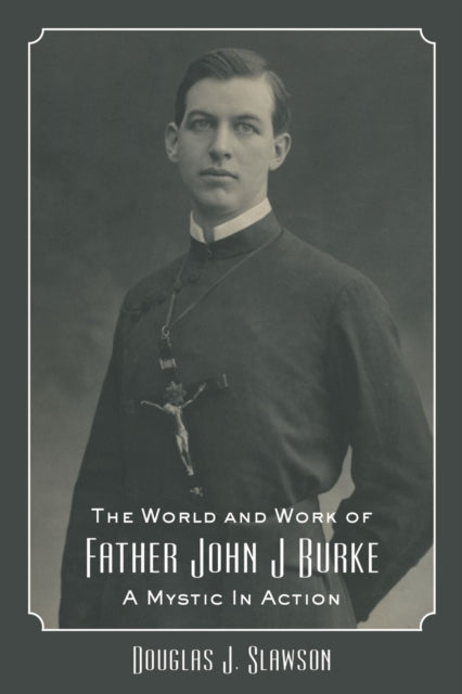 Book cover of: World and Work of Father John J. Burke. By: Douglas J. Slawson