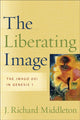 Book cover of: Liberating Image – The Imago Dei in Genesis 1. By: J. Richard Middleton