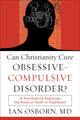 Can Christianity Cure Obsessive–Compulsive Disor – A Psychiatrist Explores the Role of Faith in Treatment