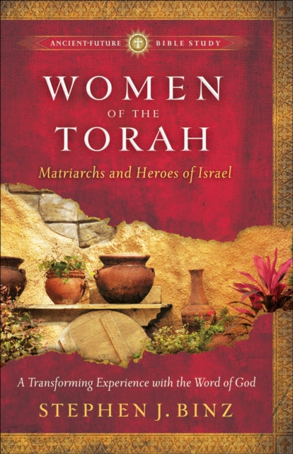 Book cover of: Women of the Torah – Matriarchs and Heroes of Israel. By: Stephen J. Binz