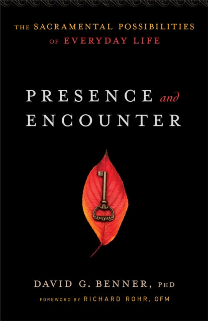 Book cover of: Presence and Encounter – The Sacramental Possibilities of Everyday Life. By: David G. Benner