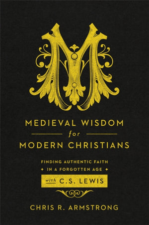 Medieval Wisdom for Modern Christia