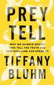 Book cover of: Prey Tell – Why We Silence Women Who Tell the Truth and How Everyone Can Speak Up. By: Tiffany Bluhm