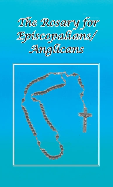 Book cover of: Rosary for Episcopalians/Anglicans. By: Ohc Br Tom Schultz