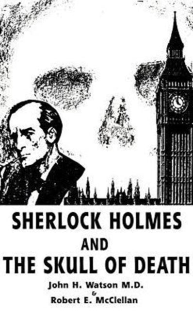 Book cover of: Sherlock Holmes and the Skull of Death. By: John H. Watson