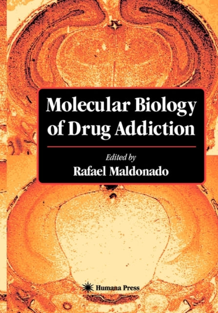 Book cover of: Molecular Biology of Drug Addiction. By: Rafael Maldonado