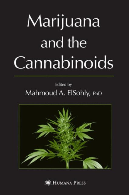 Book cover of: Marijuana and the Cannabinoids. By: Mahmoud A. ElSohly