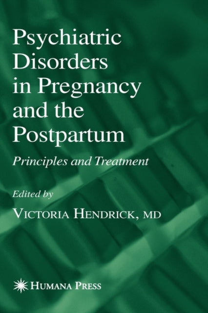 Book cover of: Psychiatric Disorders in Pregnancy and the Postpartum. By: Victoria Hendrick