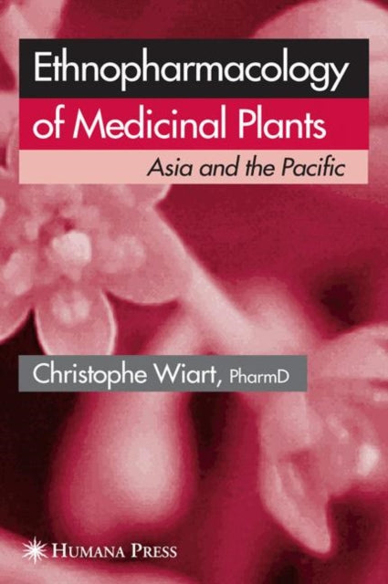 Book cover of: Ethnopharmacology of Medicinal Plants. By: Christophe Wiart