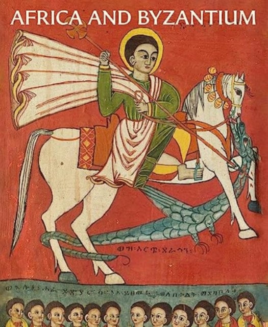 Africa and Byzantium 9781588397713 Andrea Myers Achi