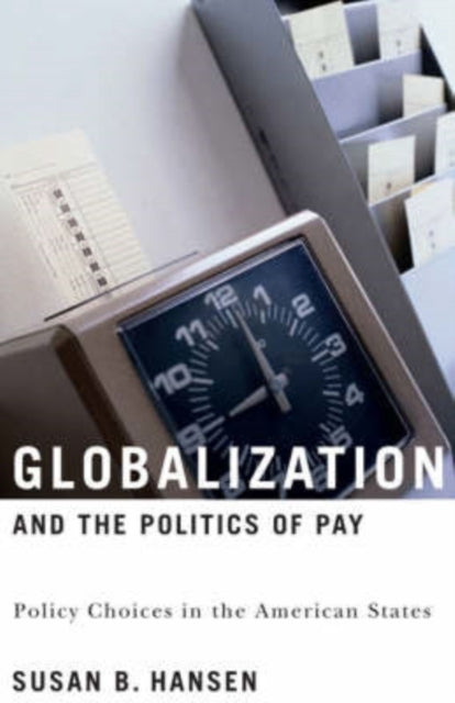 Book cover of: Globalization and the Politics of Pay. By: Susan B. Hansen